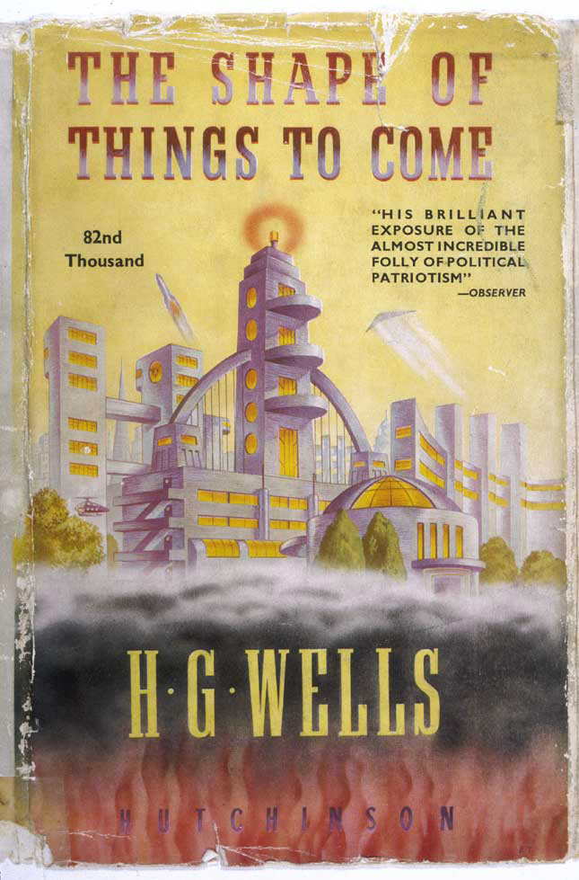 H. G. Wells’s science-fiction novel "The Shape of Things to Come"; envisioned a borderless world run by transnational superelites. (KEYSTONE-FRANCE/GAMMA-KEYSTONE/GETTY IMAGES)