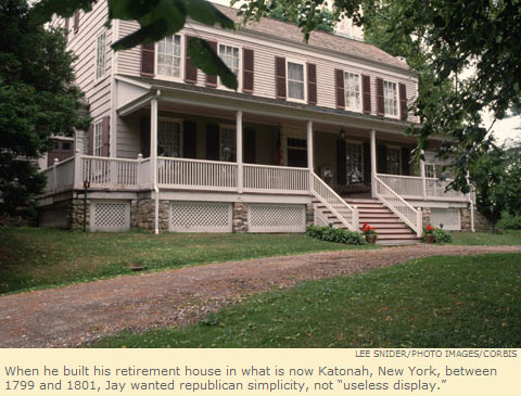 When he built his retirement house in what is now Katonah, New York, between 1799 and 1801, Jay wanted republican simplicity, not 'useless display.'